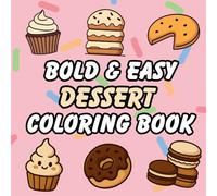 Kids Dessert Bold & Easy Coloring Book For age 4-6: Simple Adorable Coloring Pages Big Designs for Relaxation