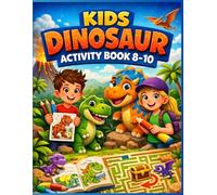 Kids Dinosaur Activity Book 8-10: Coloring Maze Fun