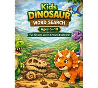 Kids Dinosaur Word Search Book For Ages 6-10: Fun and Educational Prehistoric Puzzle Activity Book with Large Print, Easy-to-Read Word Finds for Boys and Girls