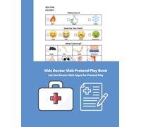 Kids Doctor Visit Pretend Play Book: 144 Doctor Visit Forms for Pretend Play That Help Kids Practice Communication, Empathy & Healthy Habits