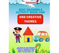 Kids' Drawing & Activity Book: Fun and Creative Themes: 120 Pages of Easy Drawing Prompts Covering Animals, Houses, Transport, and More for Kids (Ages 4-8)