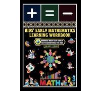 Kids' Early Mathematics Learning Workbook: -Numbers Made Easy: Early Math Adventures for Kids