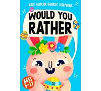 Kids Easter Basket Stuffers: Would You Rather? For Boys and Girls. A Super Silly Mix of Fun and Challenging Questions for Springtime Laughs, with Jokes and Activities (Ages 5-12)