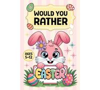 Kids Easter Basket Stuffers: Would You Rather?: Game Book for Kids, Teens, Adults - 200+ Hilarious and Challenging Questions for Springtime Laughs, with Jokes and Activities
