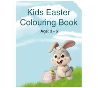 Kids Easter Colouring Book Age: 3 - 6: Fun and Easy Easter Colouring Pages for Preschool and Kindergarten