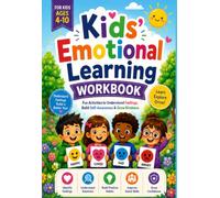 Kids Emotional Learning Workbook for Ages 4-10: Social Emotional Learning Activities to Understand Feelings, Build Self-Awareness, Emotional Intelligence, Kindness, Confidence & Social Skills