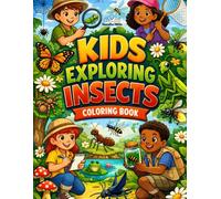 Kids Exploring Insects Coloring Book: Fun Nature Adventure Coloring Pages with Bugs, Outdoor Discovery and Learning Scenes for Ages 4-10