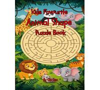 Kids Favourite Animal Shape Puzzle Book: Maze for Children, Learning Activity Book for 4 - 8 year olds, Problem-Solving Games, Brain Boosting Hobbies for Kids