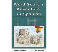 Kids’ First 100 Words: A Word Search Adventure in Spanish: Word Search Adventure In Spanish