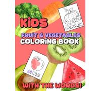 Kids Fruit & Vegetables Coloring Book: With the words