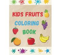 KIDS FRUITS COLORING BOOK: An Engaging Early Learning Adventure for Young Children and Toddlers