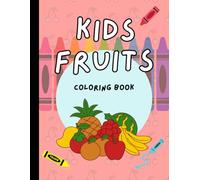 Kids Fruits Coloring Book For 3 to 5 years old kids: Fun and Easy Fruit Coloring Pages for Early Learners | Perfect for Toddlers, Preschoolers & Young ... Color, Learn, and Have Fun with Fruit Friends