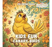 Kids Fun Canary Birds Coloring Book: Cheerful bird worlds for creative coloring fun for kids