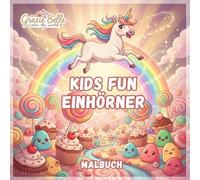 Kids Fun Einhörner Malbuch: Magische Ausmalwelt voller Regenbögen, Fantasie und Spaß für kleine und große Künstler