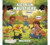 Kids Fun Haustiere Malbuch: Tierischer Ausmalspaß für kleine Künstler - fröhliche Haustiere und liebevolle Szenen mit Kindern