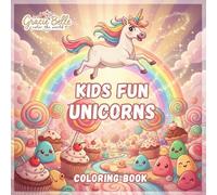 Kids Fun Unicorns Coloring Book: A Magical Coloring Journey Full of Rainbows, Fantasy, and Joy for Kids and Grown-Up Artists