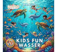 KIDS FUN WASSER Malbuch: Fröhliche Unterwasser-Abenteuer zum Ausmalen für kleine und große Künstler