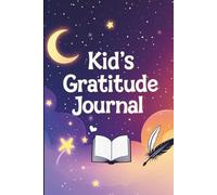 Kid's Gratitude Journal: 150 Pages of Feel-Good Prompts, Drawing Spaces & Simple Reflections - A Happy Place for Little Hearts