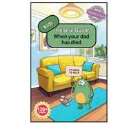 Kids' Helpful Guide: When your dad has died