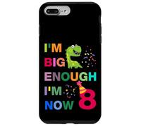 Kids I'm Big Enough I'm 8 Now, Happy Birthday 8 Years Old Custodia per iPhone 7 Plus/8 Plus
