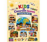 KIDS in Classroom Scenes Around the World Coloring Book: Learning Through Global Lenses , Colorful Journeys of Education , Discovering Cultures in Classrooms