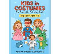 Kids in Costumes: Fun Dress-Up Coloring Book: Cute and Easy Coloring Pages of Boys and Girls in Funny, Magical, and Animal Costumes for Kids Ages 4-8