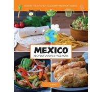 Kids In the Kitchen Mexico, Recipes, Flavors, & Traditions (Tascabile)