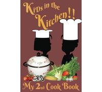Kids in the Kitchen - My 2nd CookBook: Encourage the Kids to write down their favorite recipes all in one place! Record their creations so they can ... The perfect gift for the aspiring young Chef!