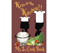 Kids in the Kitchen - My 2nd CookBook: Encourage the Kids to write down their favorite recipes all in one place! Record their creations so they can ... The perfect gift for the aspiring young Chef!