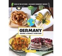 Kids In the Kitchen P J Tiern Germany, Recipes, Flavors, & Traditio (Tascabile)