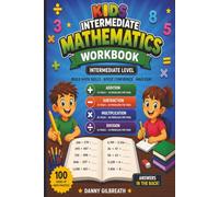 Kids Intermediate Math Workbook: 100 Pages of Addition, Subtraction, Multiplication & Division Practice • Intermediate Level • 20 Problems Per Page • Answers Included