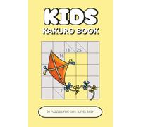 Kids Kakuro Book: 50 Easy Puzzles for Kids Ages 6-8 | Simple Number Logic, Gentle Challenges & Screen-Free Brain Training