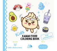 Kids Kawaii Food Coloring Book: Cute, Fun & Detailed Happy Food Characters: Boba, Sushi, Mochi and More for Creative Little Artists Ages 5+ On-The-Go!