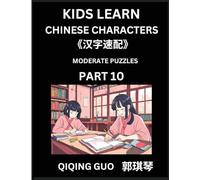 Kids Learn Chinese Characters (Part 10)- A Collection of Moderate Level Mandarin Chinese Puzzles for Kids to Learn Recognizing Simplified Chinese ... Multiple Answers Type Questions and Answers