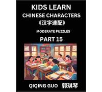 Kids Learn Chinese Characters (Part 15)- A Collection of Moderate Level Mandarin Chinese Puzzles for Kids to Learn Recognizing Simplified Chinese ... Multiple Answers Type Questions and Answers