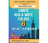 Kids Learn Mandarin: Chinese Read & Write for Kids - Level 6: A Fun, Interactive Chinese Character Reading and Writing Workbook for Kids (Traditional Chinese) with Real-World Vocabulary and Activities