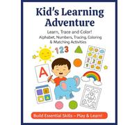 Kid's Learning Adventure Activity Book: The Ultimate Workbook for Toddlers & Kids Ages 3-6 | Alphabet, Numbers, Tracing, Sight Words, Shapes, Matching & Fun Coloring Activities