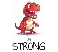 Kid's Lined Journal - Be STRONG, Cute Dinosaur, Daily Journal, Wide Ruled Notepad, Lined Notebook, 6x9