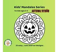 Kids’ Mandalas Series: Autumn/Otoño -: 25 easy , cute and fun designs.