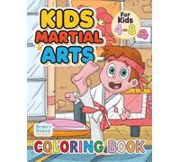 Kids Martial Arts Coloring Book: Train, Focus & Grow | 30 Confident Kids Practicing Martial Arts in Dynamic Training Scenes to Color | Wholesome ... & Creative Play | Energetic Training Fun