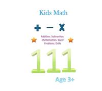 Kids math. Addition, subtraction and multiplication for beginners. Learn fractions. Addition, subtraction and multiplication drills.: more than 30 word problems. Extra practice questions