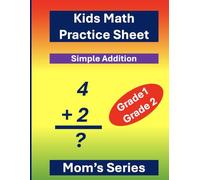 Kids Math Practice Sheet Grade 1 - Grade 2: Practice Type: Simple Addition