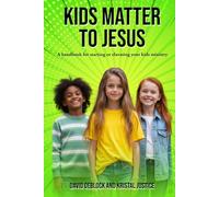 Kids Matter to Jesus: A Handbook for Starting or Elevating Your Kids Ministry.