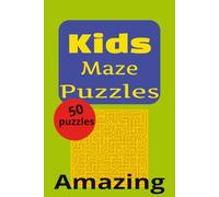 Kids Maze Puzzles. Amazing: Amazing maze Puzzles , 5 different kinds of mazes with solutions 6x9 inches. 100 pages. 50 puzzles. Gift for Holidays, Relaxation and Vacation