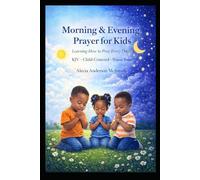 Kids Morning & Evening Devotional: learning to Pray with Confidence
