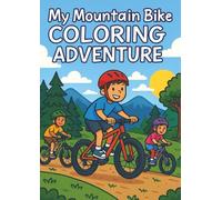 Kids Mountain Bike Colouring Adventure: Fun Cycling Scenes in the Great Outdoors: Outdoor Adventure Colouring Pages of Bikes, Trails, and Woodland Fun