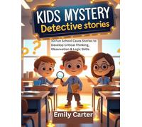 Kids Mystery Detective Stories: 10 Fun School Cases Stories to Develop Critical Thinking, Observation & Logic Skills