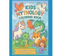 Kids Mythology Coloring Book: Mythical Creatures, Unicorns, and Dragons
