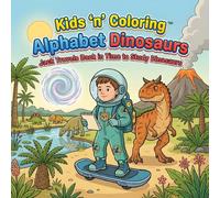 Kids ‘n’ Coloring, Alphabet Dinosaurs, Jack Travels Back in Time to Study Dinosaurs.: ABC Coloring Book for Toddlers Ages 3+, Learn the Alphabet Studying Dinosaurs, Preschool Learning & Activity Book