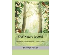 Kids’ Nature Journal: Find Me in God's Creation - Edible Plants